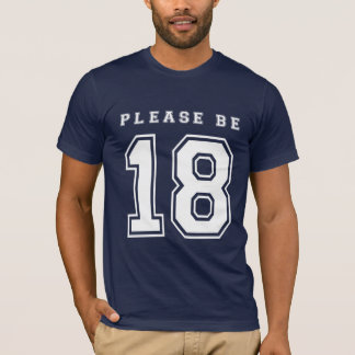 Please Be 18 Shirt