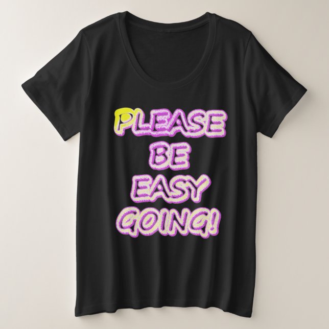 "Please Be Easy Going!" Cute Design. Buy Now Plus Size T-Shirt (Design Front)