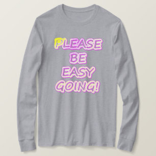 "Please Be Easy Going!" Cute Design. Buy Now T-Shirt