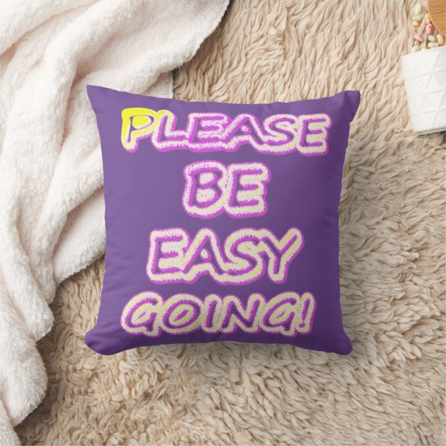 "Please Be Easy Going!" Cute Design. Buy Now Throw Pillow (Blanket)