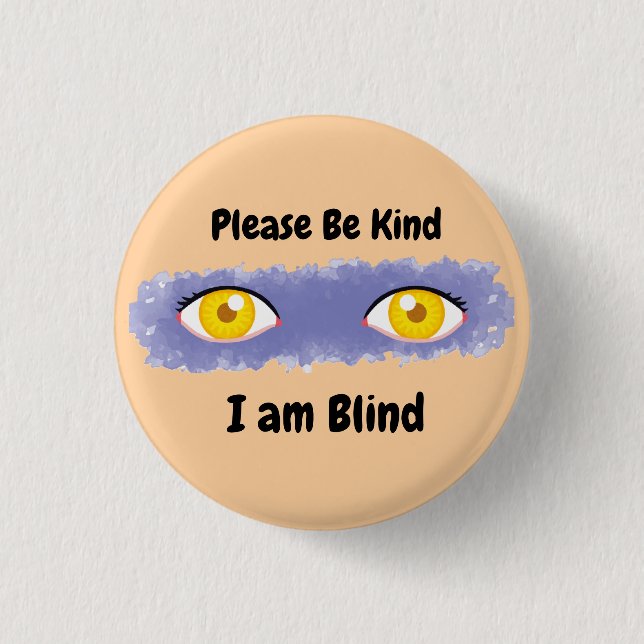Please Be Kind I am Blind - pink Button (Front)