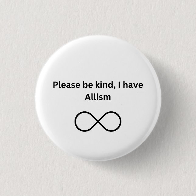 Please be kind, I have allism Button (Front)