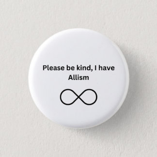 Please be kind, I have allism Button