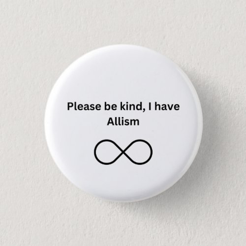 Please be kind I have allism Button
