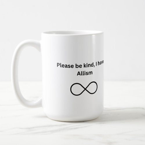 Please be kind I have allism mug