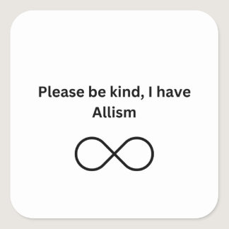Please be kind, I have allism sticker