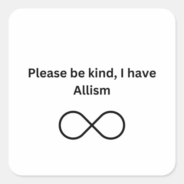 Please be kind, I have allism sticker (Front)