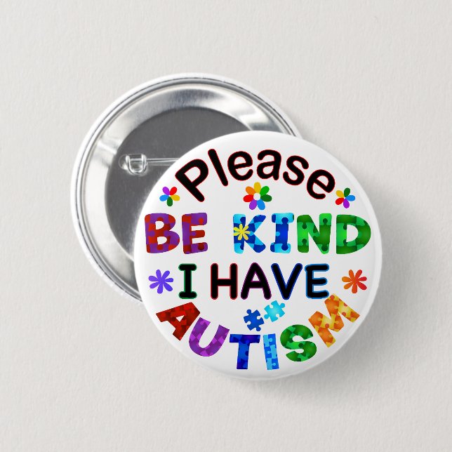 Please Be Kind I Have AUTISM Button (Front & Back)
