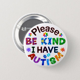 Please Be Kind I Have AUTISM Button