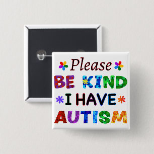 Please Be Kind I Have AUTISM Button