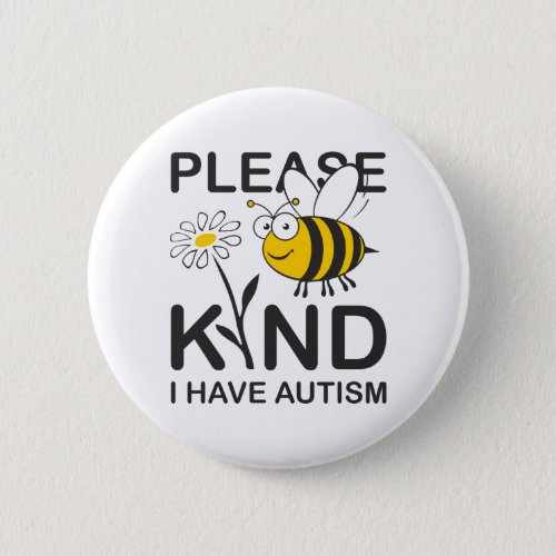 Please Be Kind I Have Autism Button