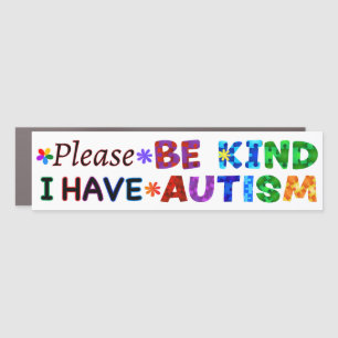 Please Be Kind I Have AUTISM Car Magnet