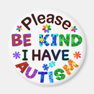 Please Be Kind I Have AUTISM Magnet
