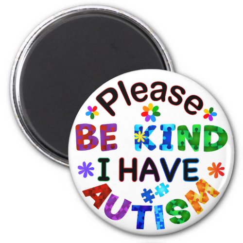 Please Be Kind I Have AUTISM Magnet