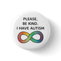 Please be kind, I have Autism | Neurodiversity Button