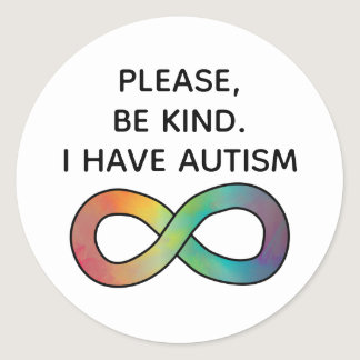 Please be kind, I have Autism | Neurodiversity Classic Round Sticker