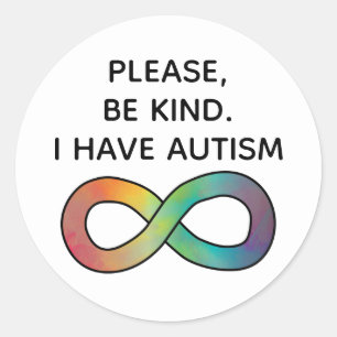 Please be kind, I have Autism Neurodiversity Classic Round Sticker