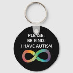 Please be kind, I have Autism | Neurodiversity Keychain
