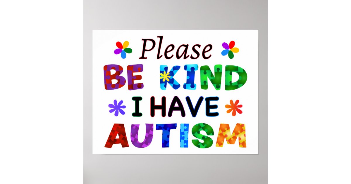 Please Be Kind I Have AUTISM Poster