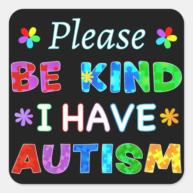 Please Be Kind I Have AUTISM Square Sticker (Front)