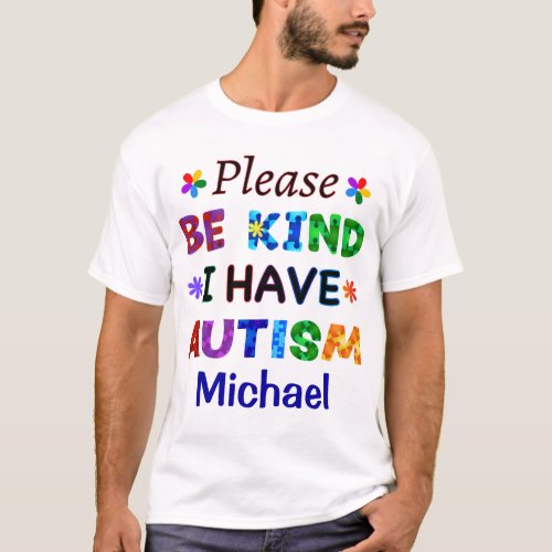 Please Be Kind I Have AUTISM T_Shirt