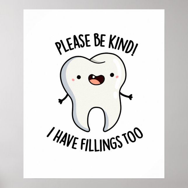 Please Be Kind I Have Fillings Too Funny Tooth Pun Poster (Front)