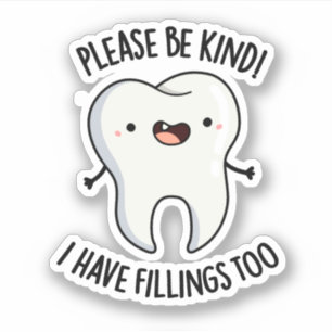 Please Be Kind I Have Fillings Too Funny Tooth Pun Sticker