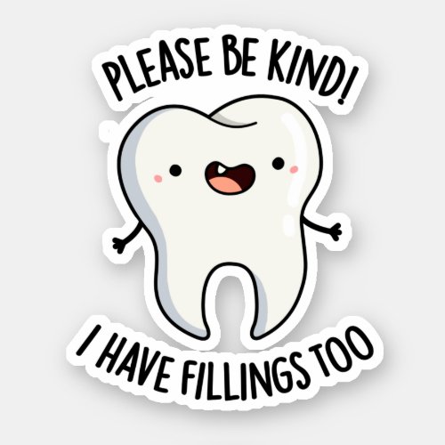 Please Be Kind I Have Fillings Too Funny Tooth Pun Sticker