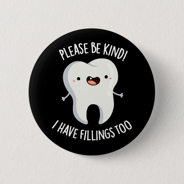 Please Be Kind I Have Fillings Too Pun Dark BG Button (Front)