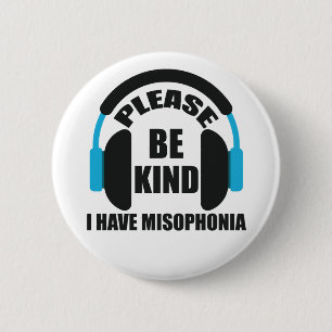 Please Be Kind I Have Misophonia Awareness Button