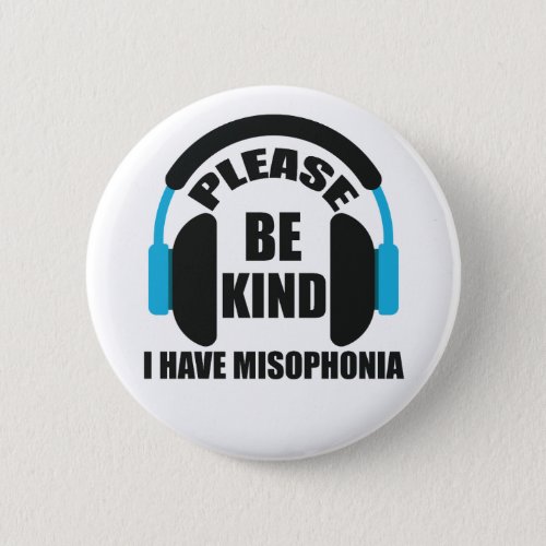 Please Be Kind I Have Misophonia Awareness Button