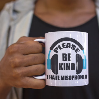 Please Be Kind I Have Misophonia Awareness Coffee Mug