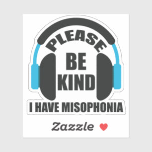 Please Be Kind I Have Misophonia Awareness Sticker