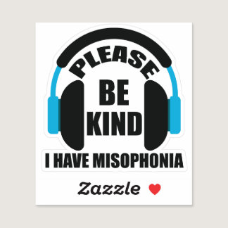 Please Be Kind I Have Misophonia Awareness Sticker