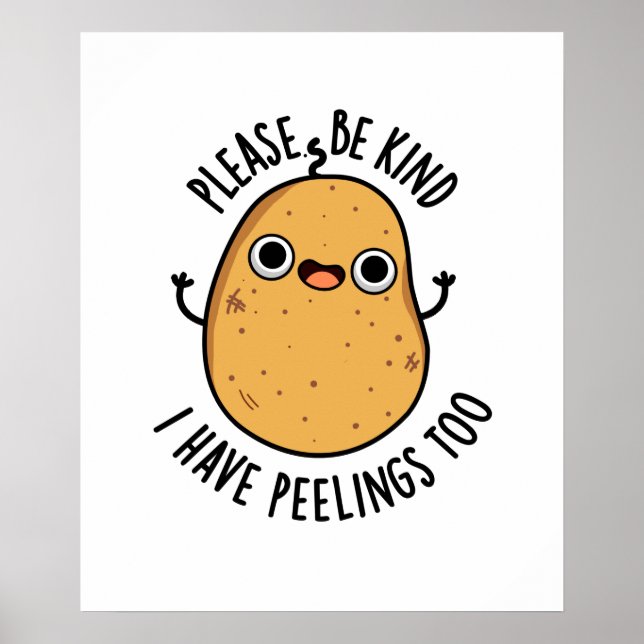 Please Be Kind I Have Peelings Too Potato Pun Poster (Front)
