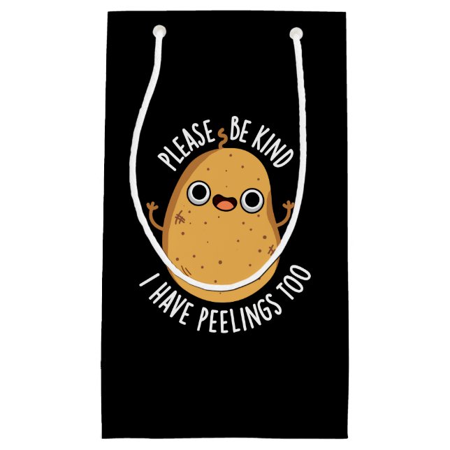 Please Be Kind I Have Peelings Too Potato Pun Small Gift Bag (Front)