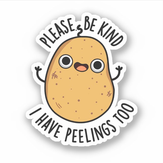 Please Be Kind I Have Peelings Too Potato Pun Sticker (Front)