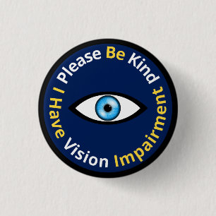 Please Be Kind, I Have Vision Impairment - blue Button