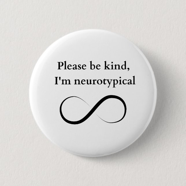 Please be kind, I'm neurotypical button (Front)