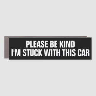 Please Be Kind: I'm Stuck with this Car Magnet