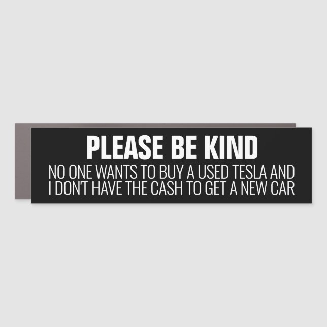 Please Be Kind: I'm Stuck with this Car Magnet (Front)