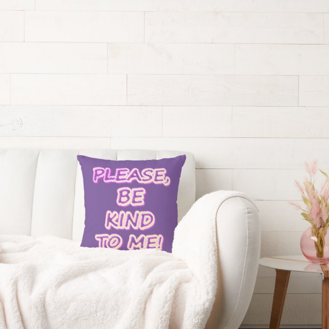 "Please Be Kind To Me!" Cute Design. Buy Now Throw Pillow (Couch)