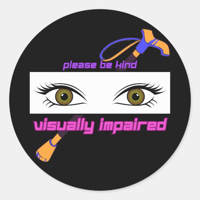 Please Be Kind Visually Impaired - eyes and stick Classic Round Sticker (Front)