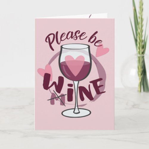 Please be mine Wine glass Funny text Cute cartoon Card