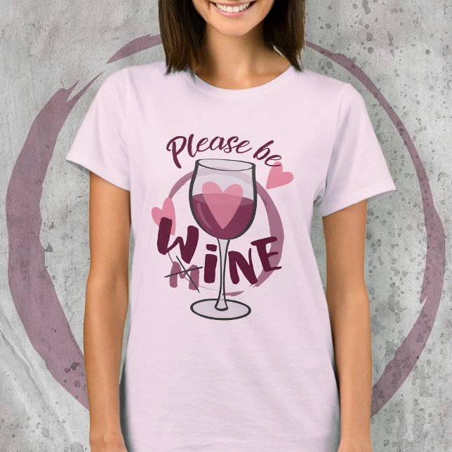 Please be mine Wine glass Love Funny text Cute T-Shirt (Creator Uploaded)