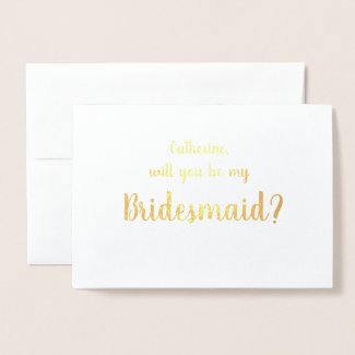 Please be my Bridesmaid Gold Foil Greeting Card