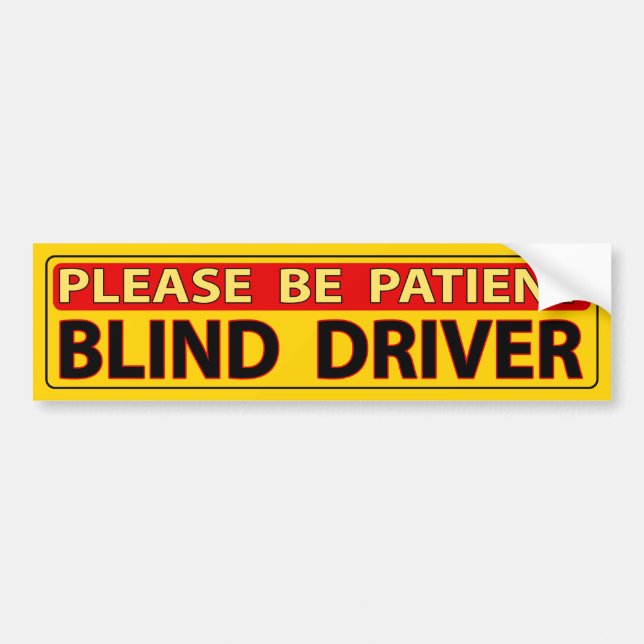 Please Be Patient - Blind Driver Bumper Sticker (Front)