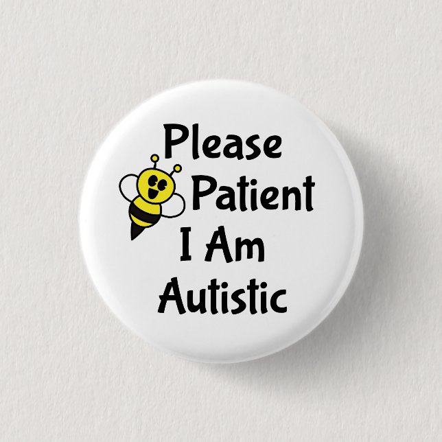 Please Be Patient I Am Autistic Button (Front)