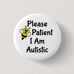 Please Be Patient I Am Autistic Button
