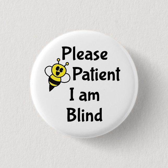 Please Be Patient I Am Blind Button (Front)